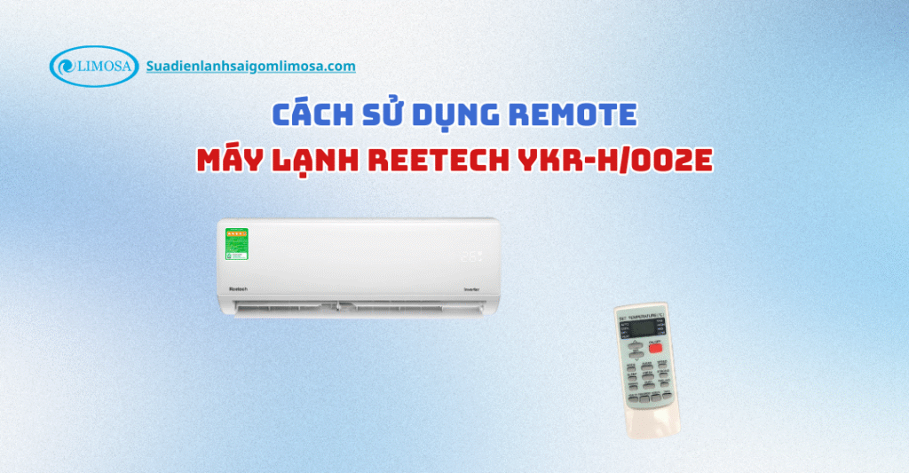 Cách sử dụng Remote Máy Lạnh Reetech YKR-H/002E chi tiết Cách sử dụng Remote Máy Lạnh Reetech YKR-H/002E
