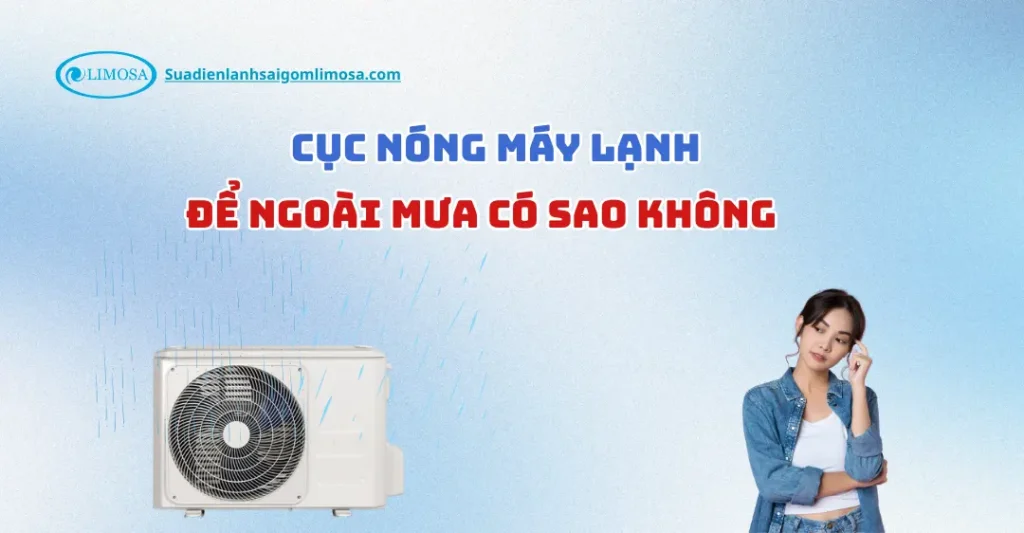 cục nóng máy lạnh để ngoài mưa có sao không