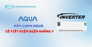 máy lạnh Aqua có tiết kiệm điện không