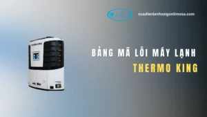 Bảng mã lỗi máy lạnh Thermo King