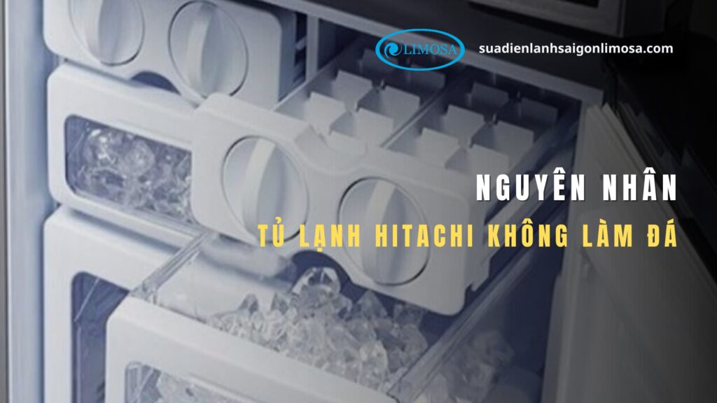 Tủ lạnh Hitachi không làm đá