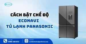 Cách Bật Chế Độ Econavi Của Tủ Lạnh Panasonic