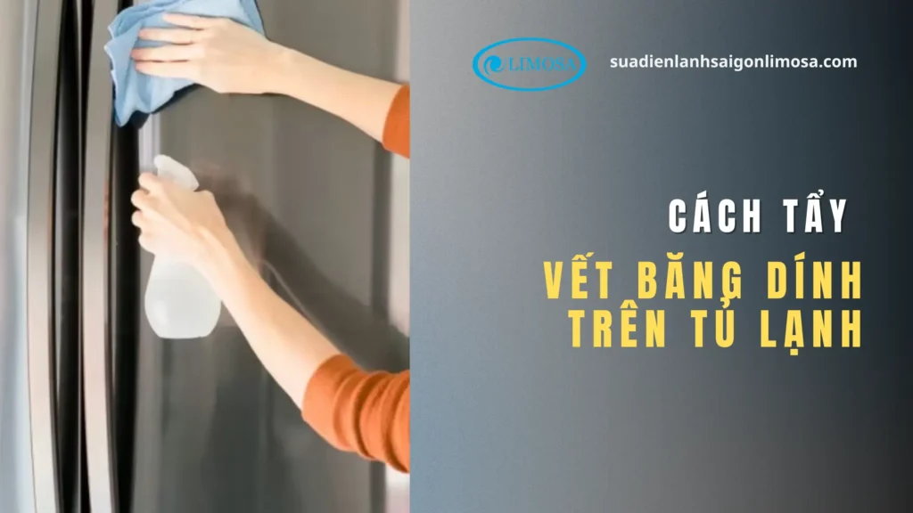Cách Tẩy Vết Băng Dính Trên Tủ Lạnh Sạch Bóng Không Xước cách tẩy vết băng dính trên tủ lạnh