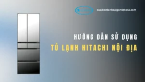 hướng dẫn sử dụng tủ lạnh Hitachi nội địa Nhật