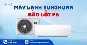 Sửa Lỗi F6 Điều Hòa Sumikura Inverter