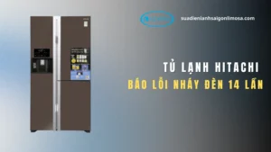 tủ lạnh hitachi báo lỗi nháy đèn 14 lần