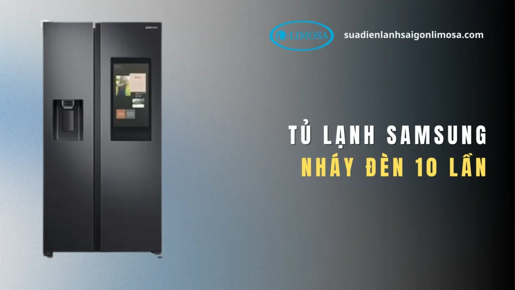 tủ lạnh samsung báo lỗi nháy đèn 10 lần