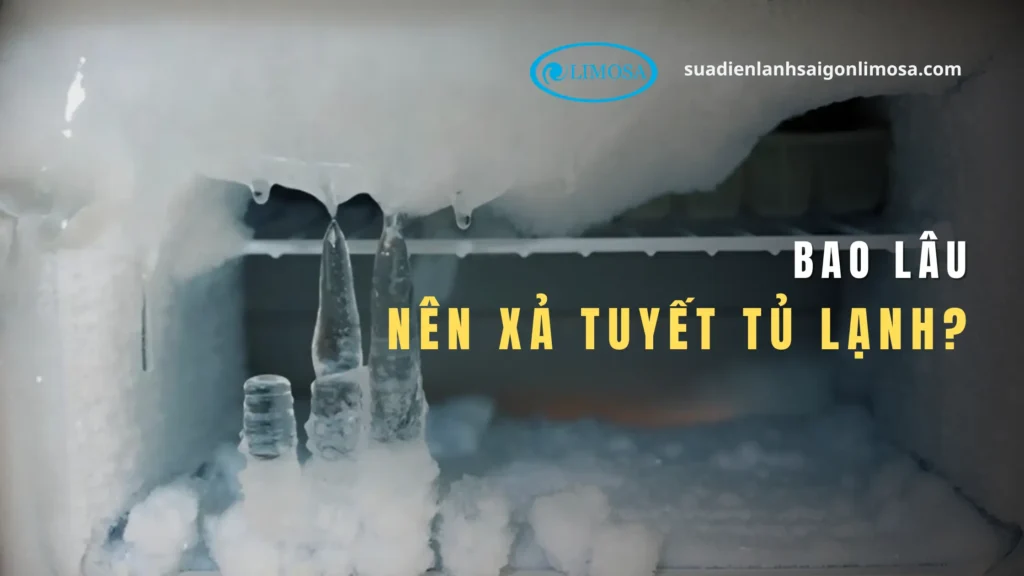 bao lâu nên xả tuyết tủ lạnh