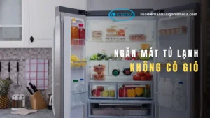 ngăn mát tủ lạnh không có gió