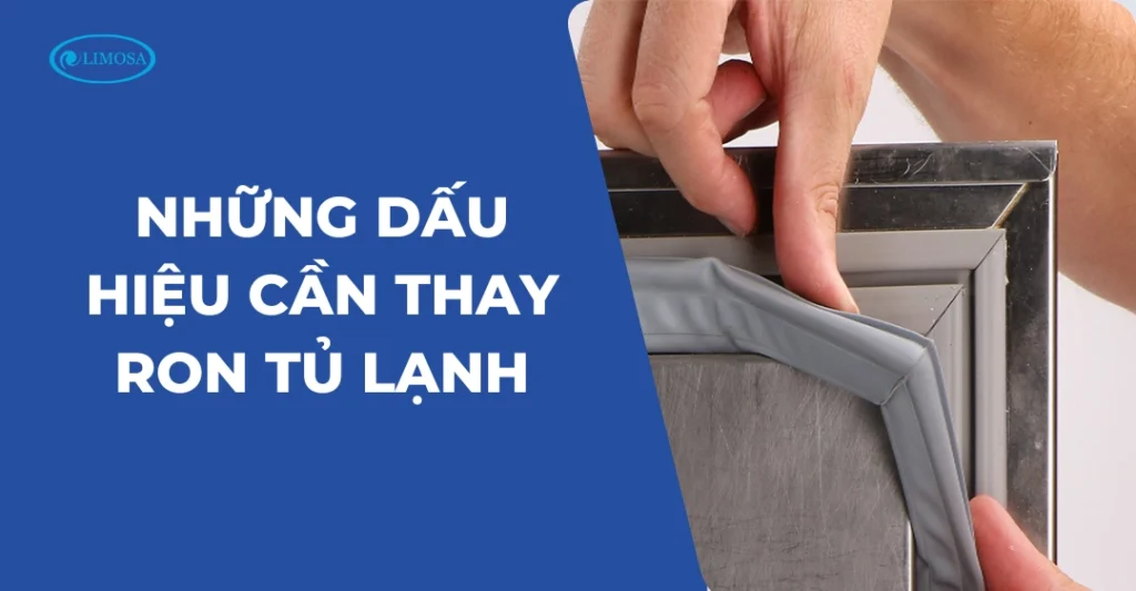 Những dấu hiệu cần thay ron tủ lạnh