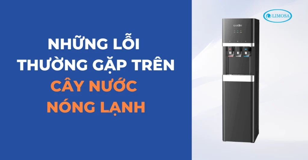 Những lỗi thường gặp trên cây nước nóng lạnh