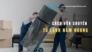 quy trình vận chuyển tủ lạnh nằm ngang