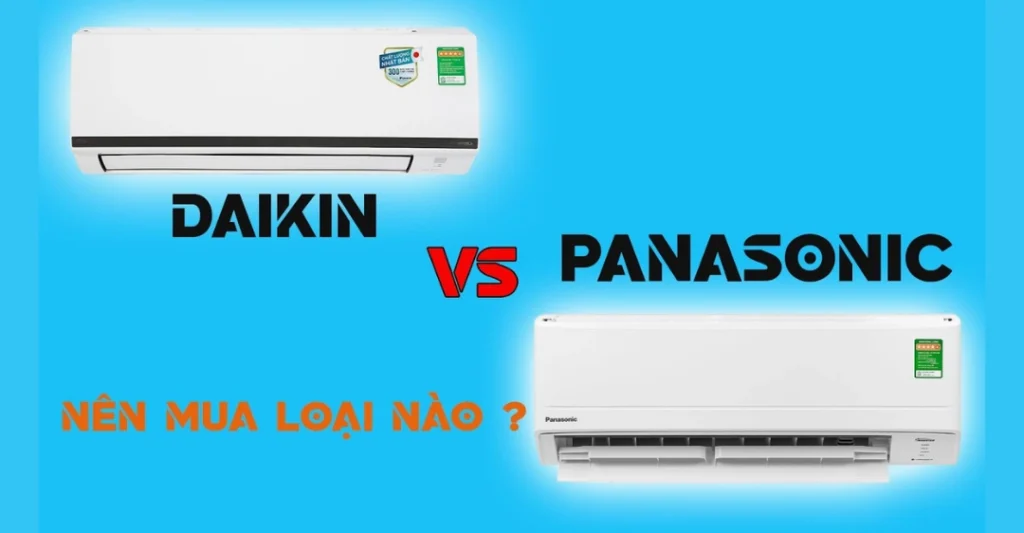 Nên mua máy lạnh Daikin hay Panasonic cho gia đình bạn