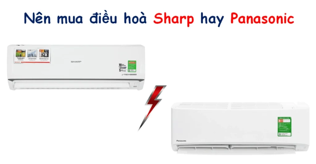 Nên chọn mua máy lạnh Sharp hay Panasonic 