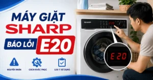 Cách xử lý máy giặt Sharp báo lỗi E20 nhanh và an toàn tại nhà