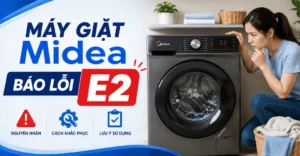 Hướng dẫn xử lý máy giặt Midea báo lỗi E2 chuẩn xác tại nhà