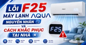 Lỗi F25 máy lạnh Aqua