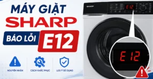 Máy giặt Sharp báo lỗi E12 Nguyên nhân và cách xử lý triệt để tại nhà