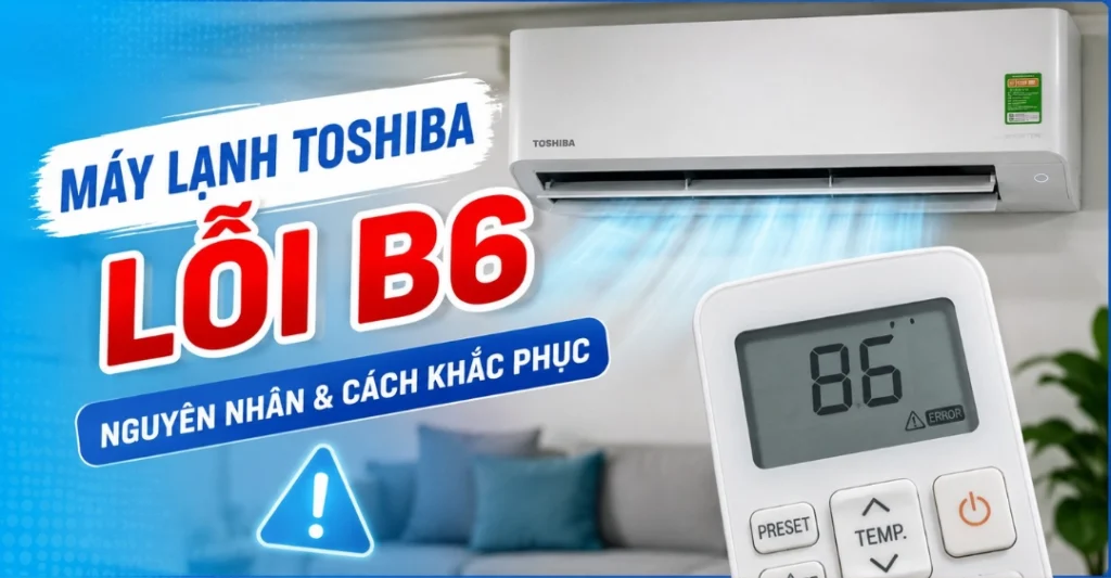 lỗi B6 máy lạnh Toshiba