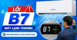 lỗi B7 máy lạnh Toshiba