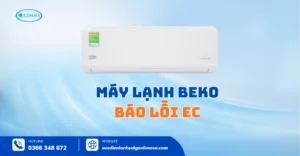 Máy Lạnh Beko Báo Lỗi EC - Xử Lý Đơn Giản Từ A-Z
