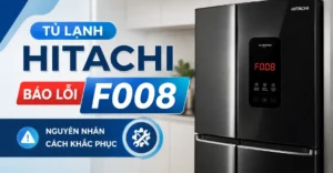 tủ lạnh Hitachi báo lỗi F008