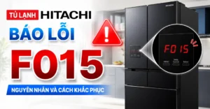 tủ lạnh Hitachi báo lỗi F015