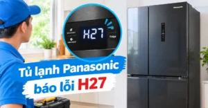 tủ lạnh Panasonic báo lỗi H27